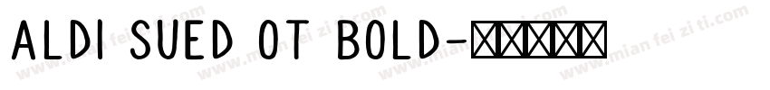 ALDI SUED OT bold字体转换